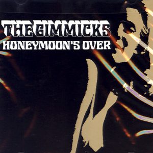 GIMMICKS - HONEYMOON'S OVER