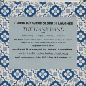 HANK BAND - I WISH WE WERE OLDER / I LAUGHED