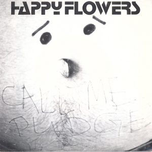 HAPPY FLOWERS - CALL ME PUDGE/CALL ME PUDGE (LIVE)/GERMAN FOLK SONG (LIVE)