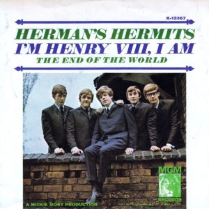 HERMAN'S HERMITS - I'M HENRY VIII I AM / CAN'T YOU HEAR MY HEARTBEAT