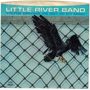 LITTLE RIVER BAND - MR. SOCIALITE / YOU'RE DRIVING ME OUT OF MY MIND