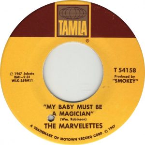 MARVELETTES - MY BABY MUST BE A MAGICIAN/I NEED SOMEONE