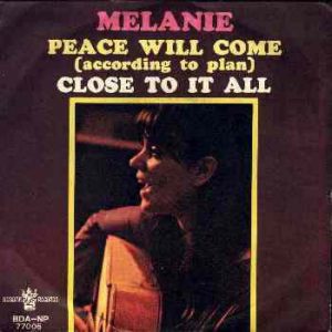 MELANIE - PEACE WILL COME/CLOSE TO IT ALL