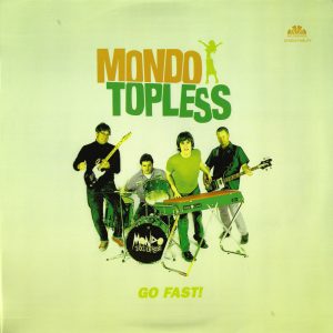 MONDO TOPLESS - GO FAST!