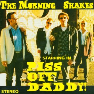 MORNING SHAKES - PISS OFF DADDY/CIVILIZATIONS DYING - PROMO