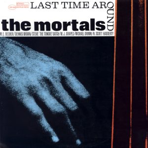 MORTALS - LAST TIME AROUND