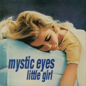 MYSTIC EYES - LITTLE GIRL/SHE'S GONE - PROMO