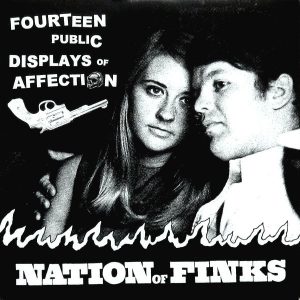 NATION OF FINKS (FINKS) – Fourteen Public Displays Of Affection
