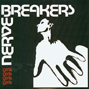 NERVEBREAKERS – I’D MUCH RATHER BE WITH THE BOYS/GIRLS GIRLS GIRLS GIRLS GIRLS