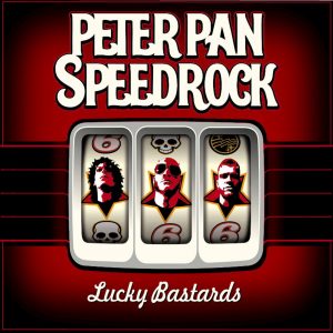 PETER PAN SPEEDROCK - LUCKY BASTARDS