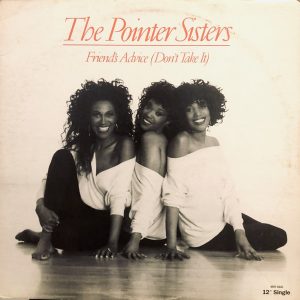 POINTER SISTERS - FRIENDS' ADVICE (DON'T TAKE IT)