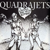 QUADRAJETS - I WANNA BE YOUR ZOMBIE/THE SEEKER
