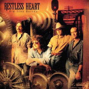 RESTLESS HEART - BIG IRON HORSES / BORN IN A HIGH WIND