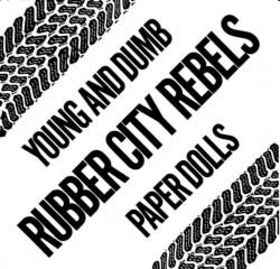 RUBBER CITY REBELS - YOUNG AND DUMB/PAPER DOLLS