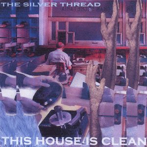SILVER THREAD - THIS HOUSE IS CLEAN