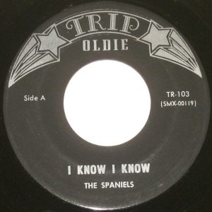 SPANIELS - I KNOW I KNOW / I LOVE YOU FOR SENTIMENTAL REASONS