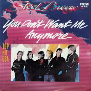 STEEL BREEZE - YOU DON'T WANT ME ANYMORE / WHO'S GONNA LOVE YOU TONIGHT