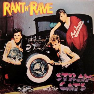 STRAY CATS - RANT N' RAVE