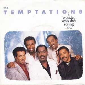 TEMPTATIONS - I WONDER WHO SHE'S SEEING NOW / GIRLS (THEY LIKE IT)