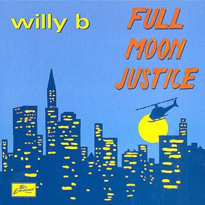 WILLY B - FULL MOON JUSTICE