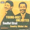 YOUNG-HOLT UNLIMITED – COUNTRY SLICKER JOE / SOULFUL STRUT