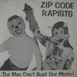 ZIP CODE RAPISTS - THE MAN CAN'T BUST OUR MUSIC!