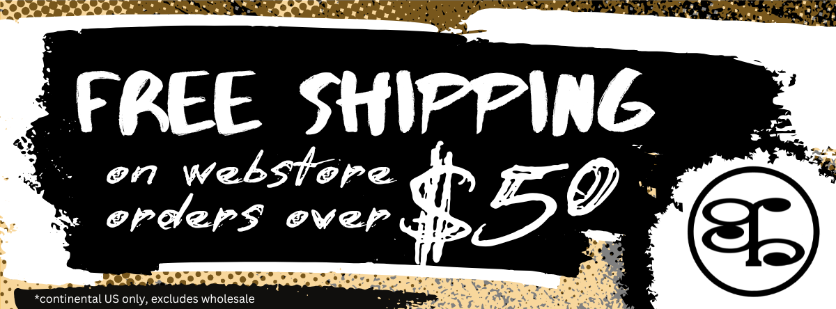 Free shipping on webstore orders over $50 *continental US only, excluding wholesalers